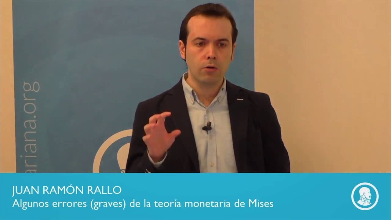 Juan Ramón Rallo -  Algunos errores graves en la teoría monetaria de Mises