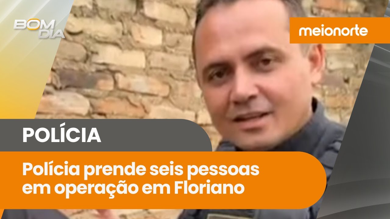 Operação prende seis pessoas em Floriano; acompanhe a ação da polícia! | Bom Dia