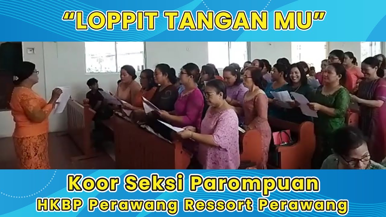 LOPPIT TANGAN MU | Koor Seksi Parompuan HKBP Perawang Ressort Perawang