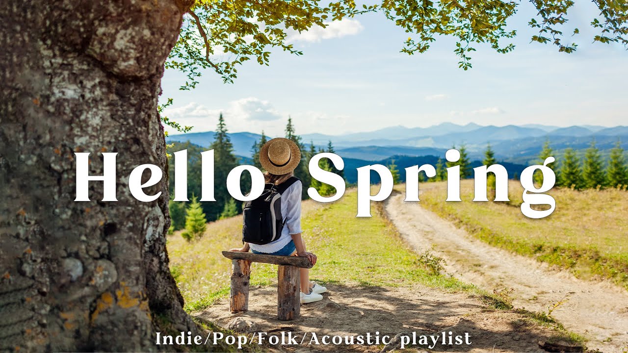 Hello Spring🌷Spring starts with Great Beginning | Acoustic/Indie/Pop/Folk Playlist