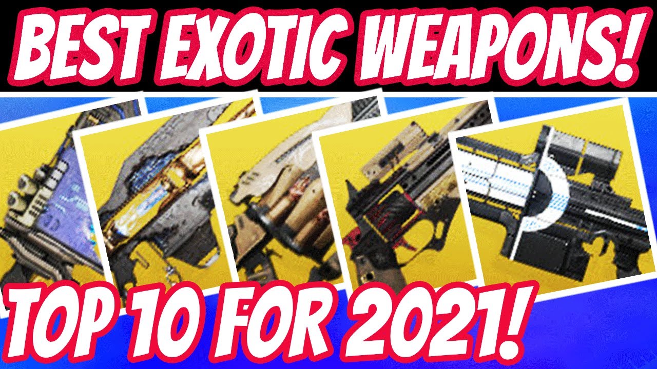 BEST EXOTIC WEAPONS 2021! Top 10+ Must Have Exotic Weapons To Buy Or Have! Destiny 2.