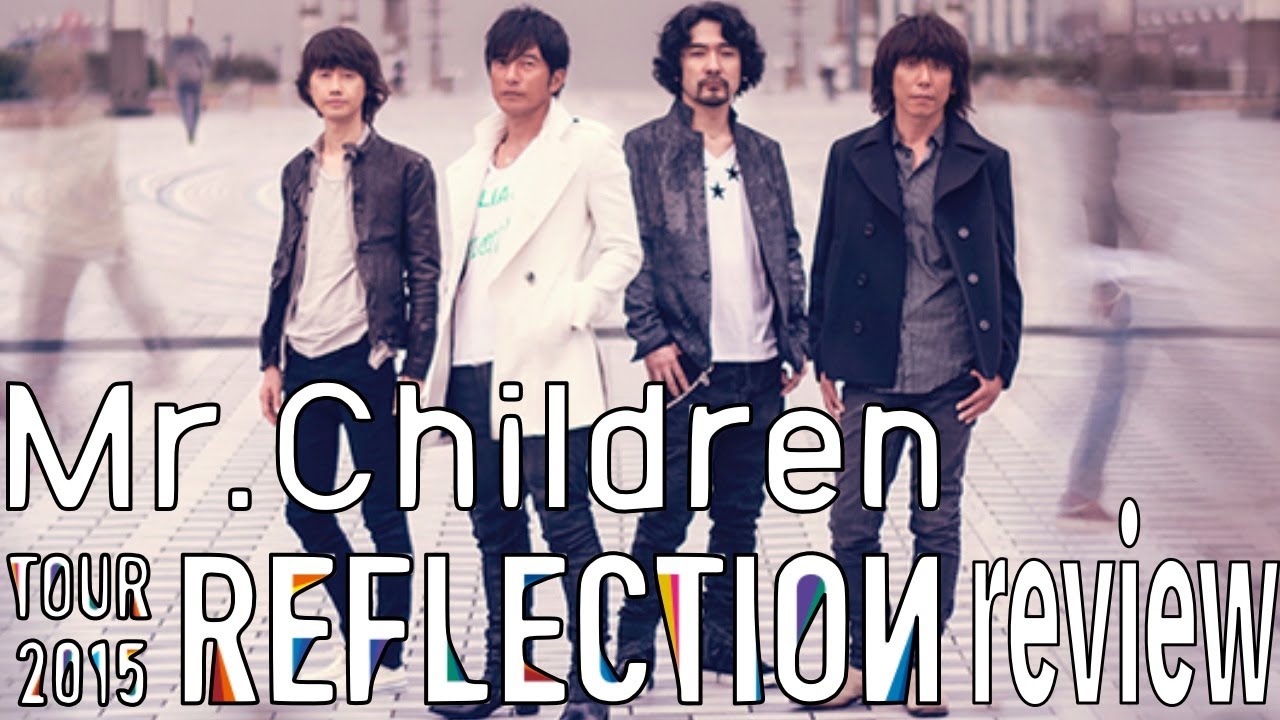 Mr.Children TOUR 2015 REFLECTION【Mr.Children Tour Review #2】