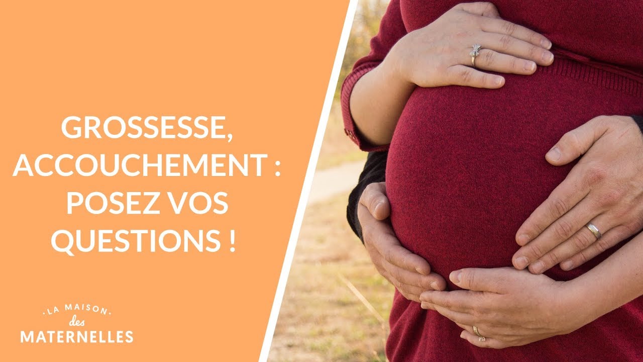 Grossesse, accouchement : posez vos questions !  - La Maison des maternelles #LMDM