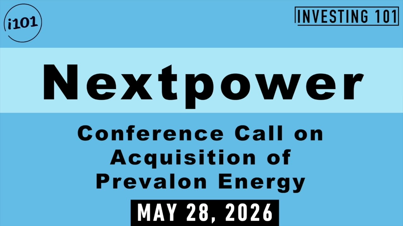 Nextpower Conference Call on Acquisition of Prevalon Energy | May 28, 2026