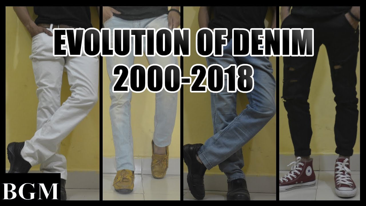 EVOLUTION OF DENIM (2000-2018) | (BEING GENTLEMAN)