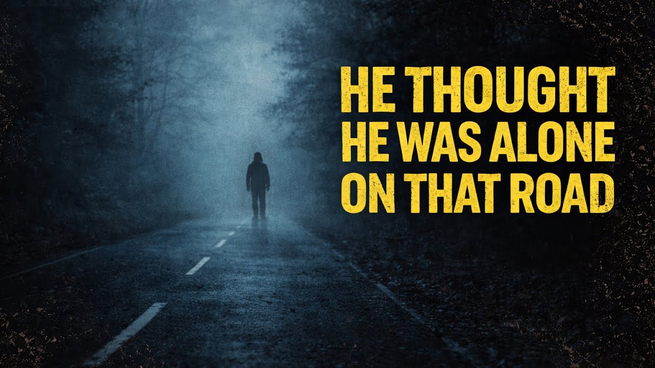 He Thought He Was Alone on That Road