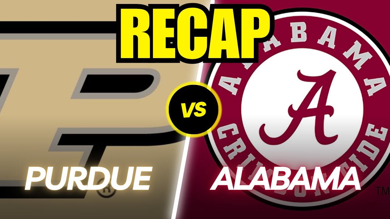 Purdue vs. Alabama Full Game Recap!