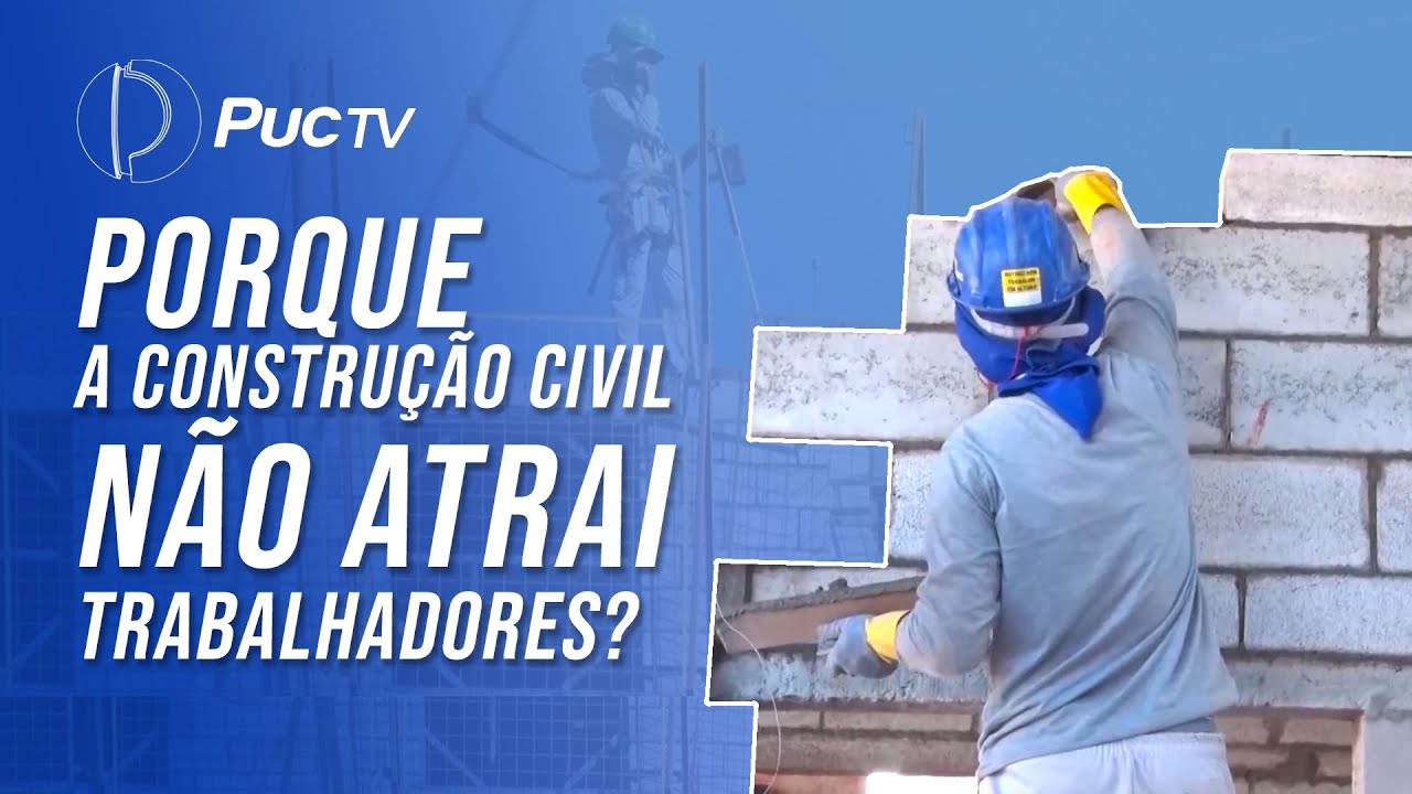 PORQUE A CONSTRUÇÃO CIVIL NÃO ATRAI TRABALHADORES?