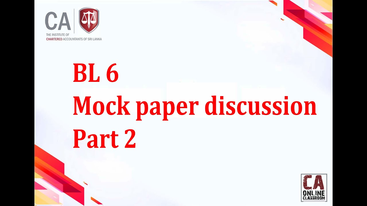 BL 6   Mock paper discussion  Part 2  : March 10 , 2024