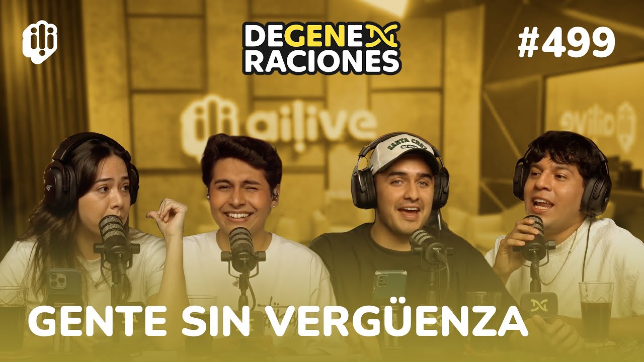 Degeneraciones #499 | GENTE SIN VERG&Uuml;ENZA