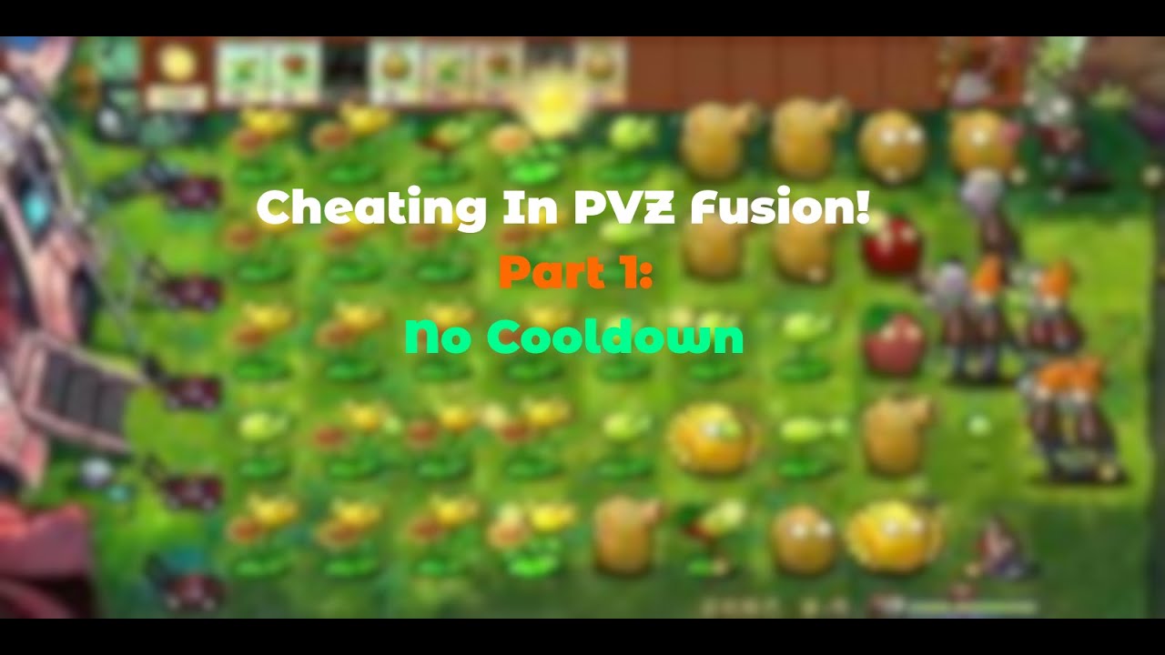 How To Cheat in PC PVZ Fusion with Cheat Engine! Part 1: No Cooldown | PVZ Fusion 2.1.6