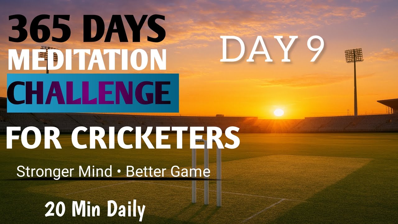 Day 9 - 365 Days Meditation Challenge 🧘‍♀️🏏