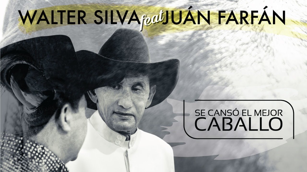 Walter Silva ft Juan Farfán - Se Cansó El Mejor Caballo (Letra)
