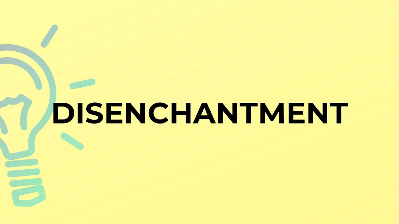 What is the meaning of the word DISENCHANTMENT?