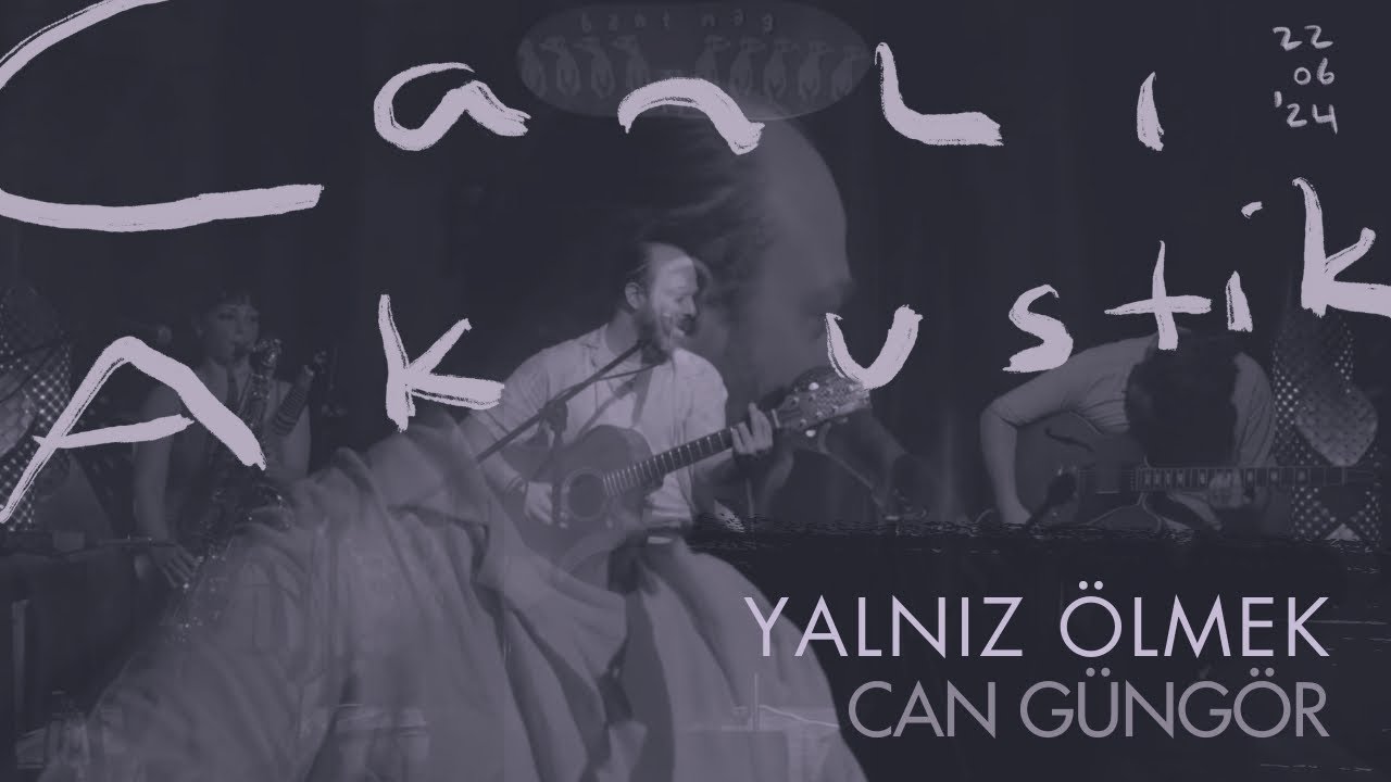 Can Güngör - Yalnız Ölmek (Canlı Akustik)