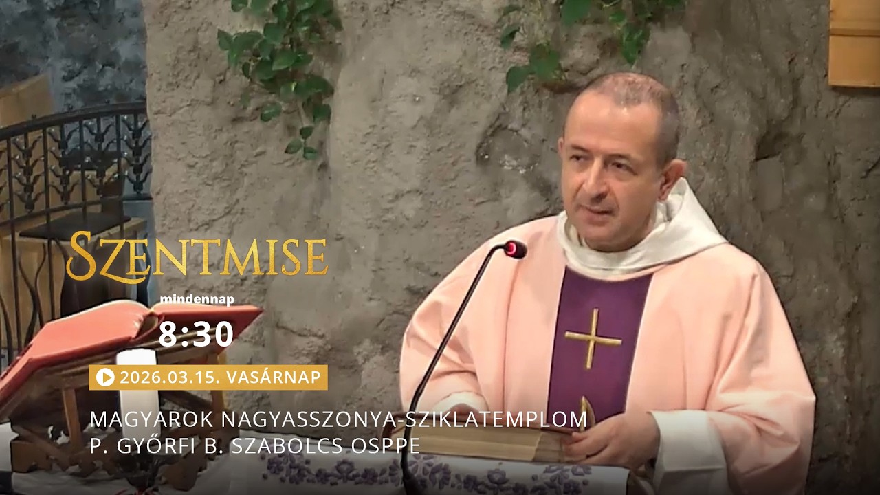 Szentmise a Sziklatemplomból – P. Györfi B. Szabolcs – 2026.03.15.