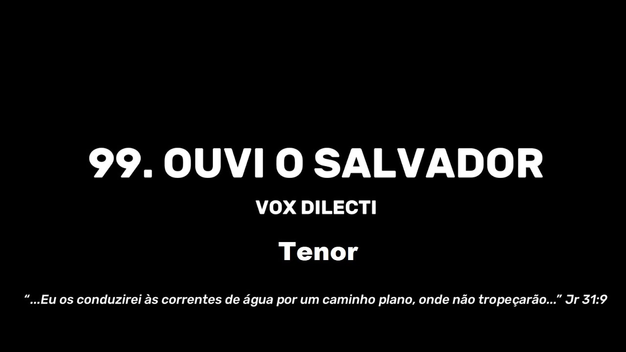99. Ouvi o Salvador - Tenor