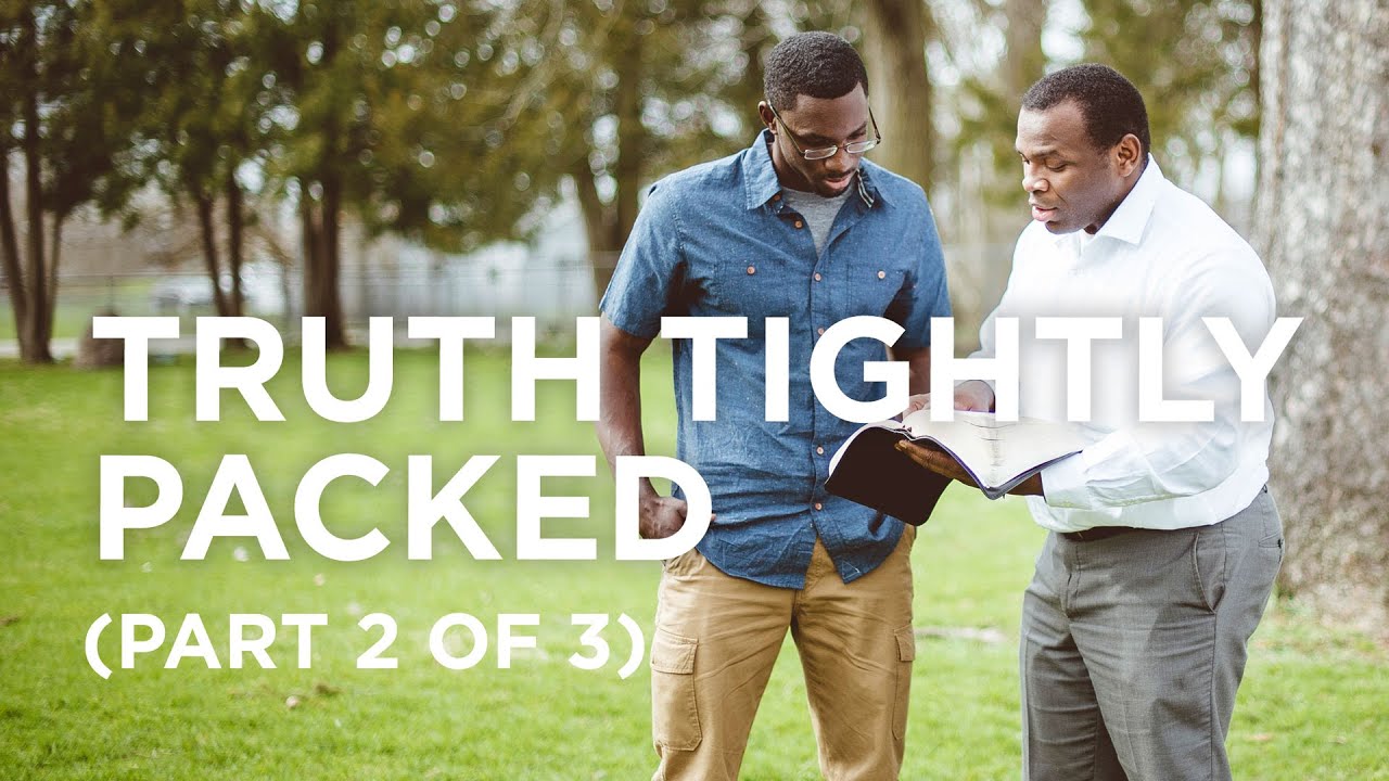 Truth Tightly Packed (Part 2 of 3) — 03/09/2022