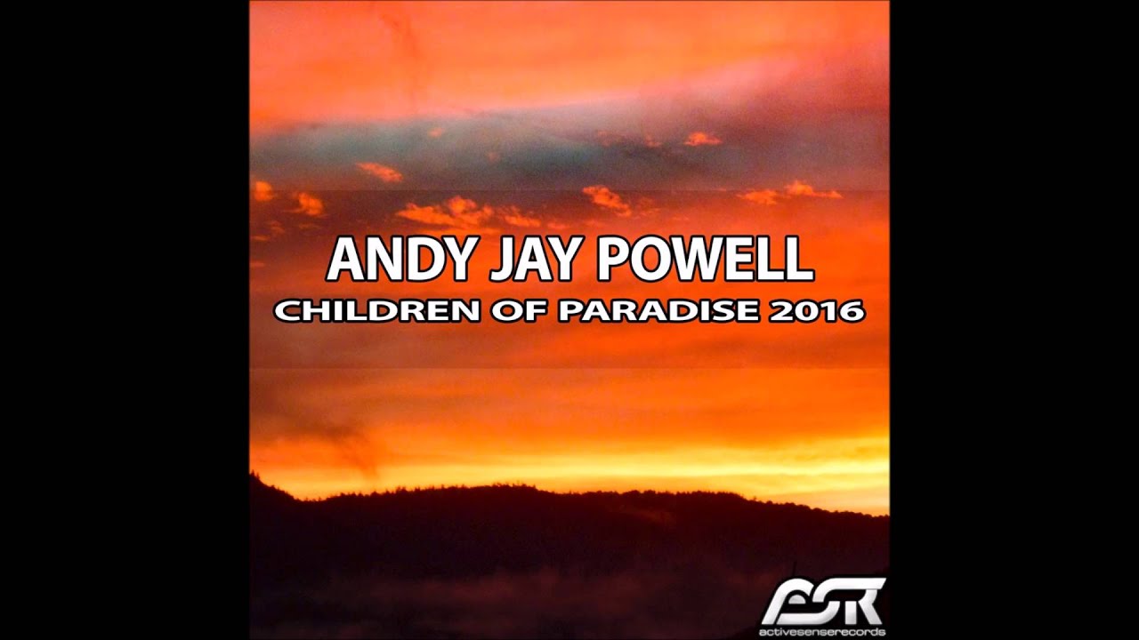 Andy Jay Powell - Children Of Paradise 2016 (incl. Para X Remix)