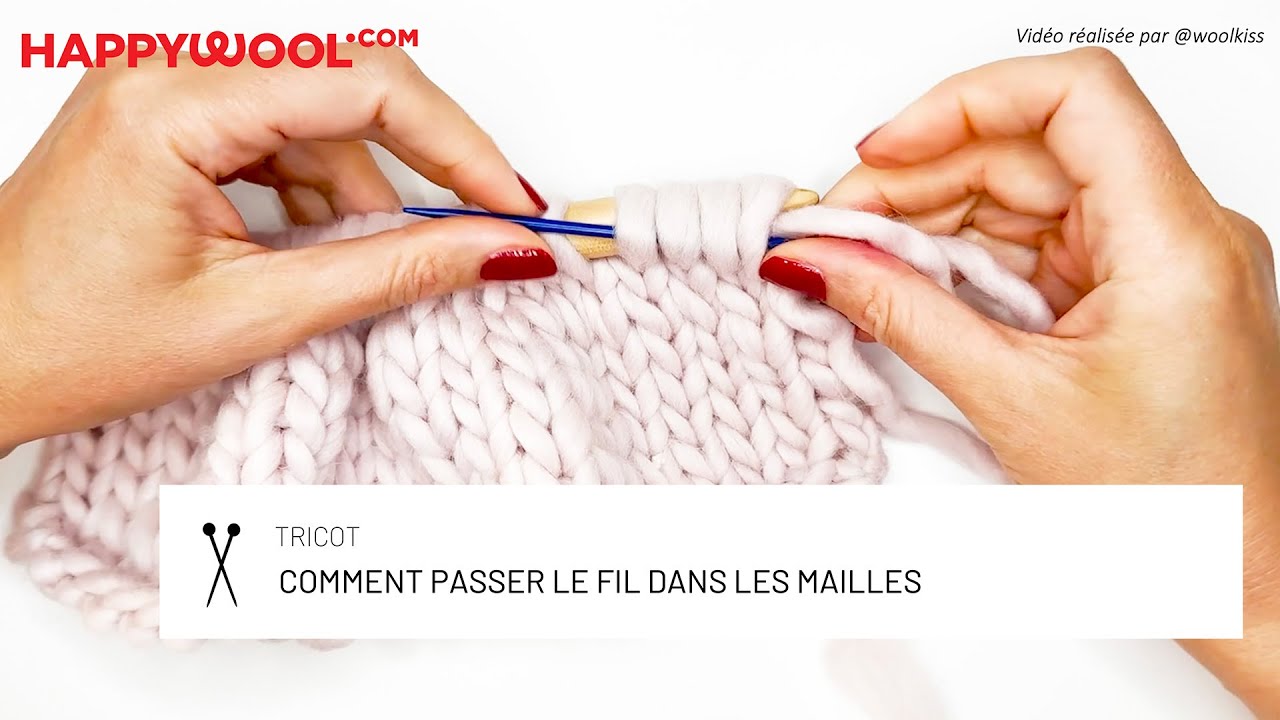 Comment passer le fil dans les mailles : Techniques tricot