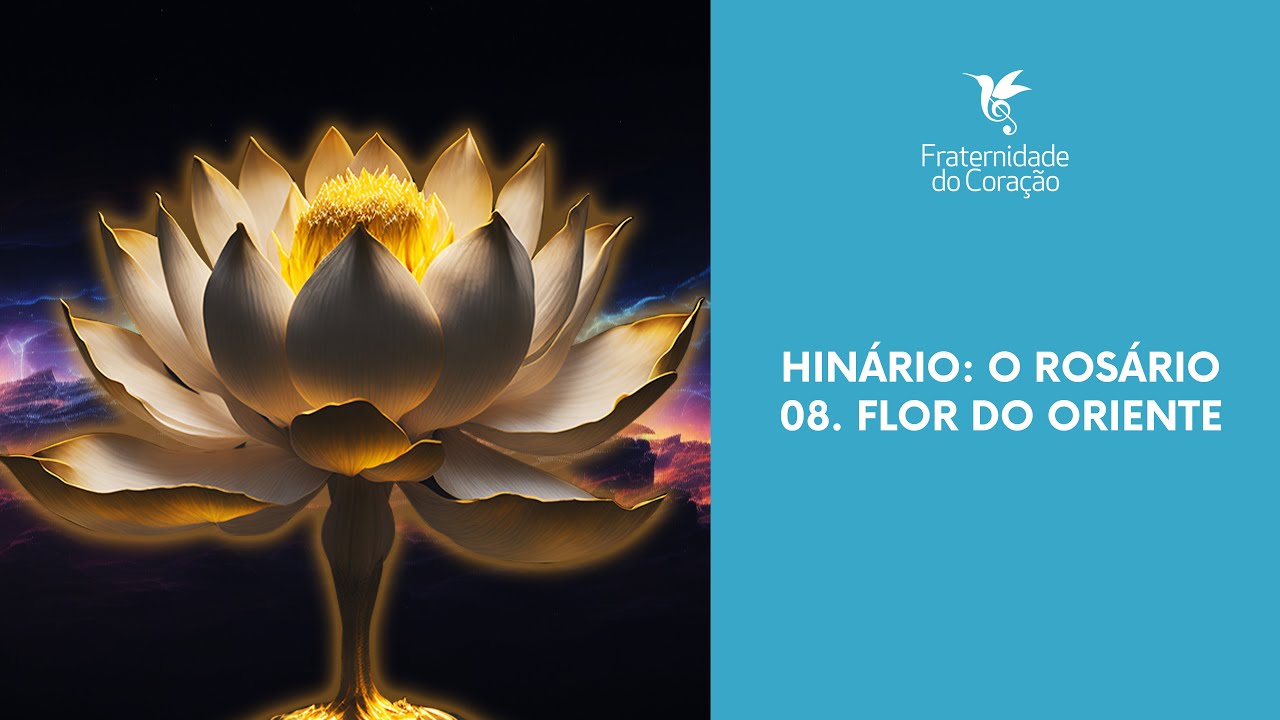 Fraternidade do Coração I Hinário: O Rosário - 08. Flor do Oriente