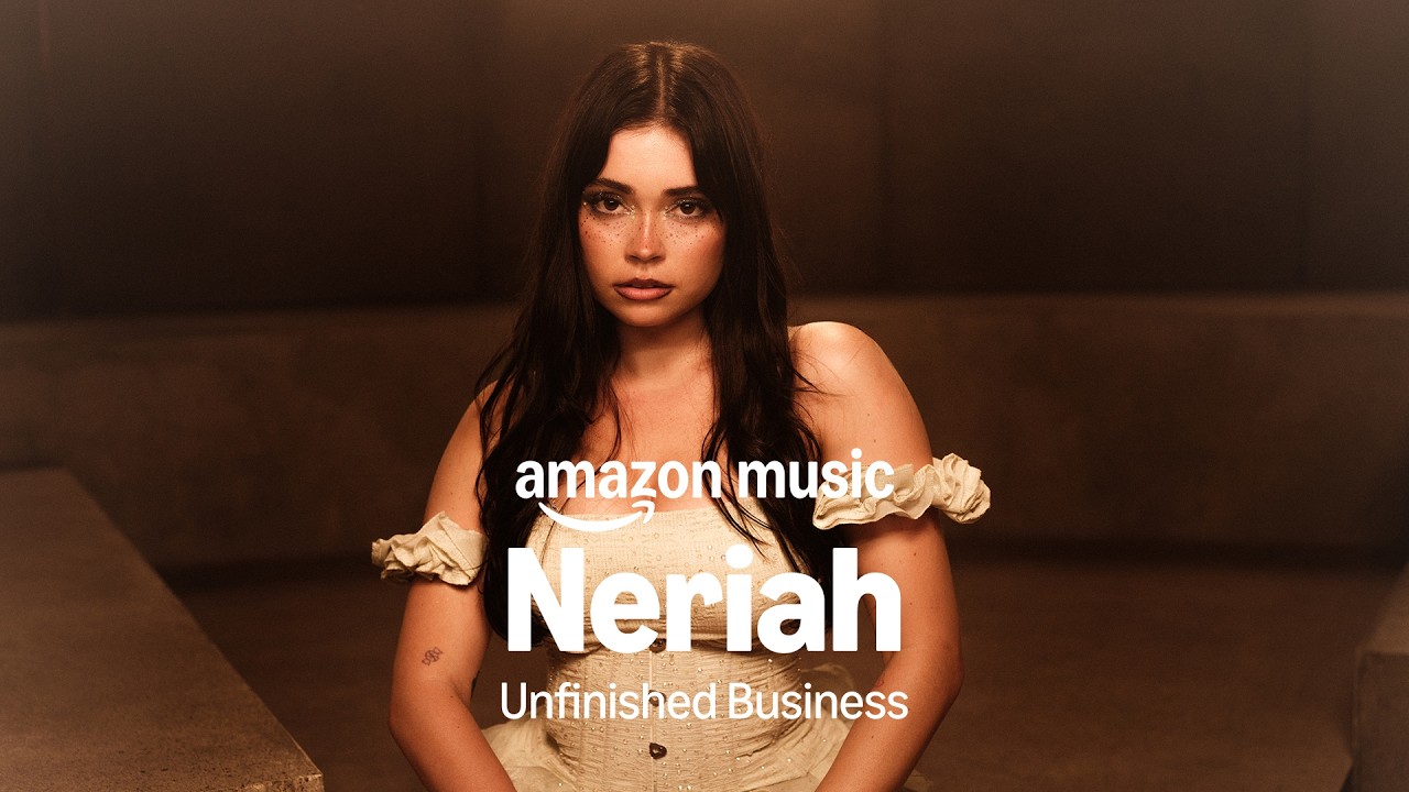 Amazon Music presents: NERIAH - Unfinished Business