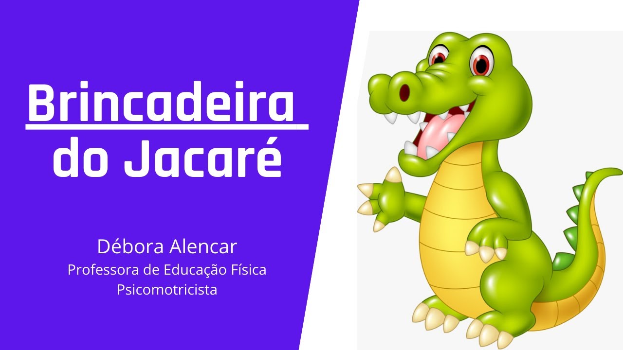 Psicomotricidade Escolar - BRINCADEIRA DO JACARÉ