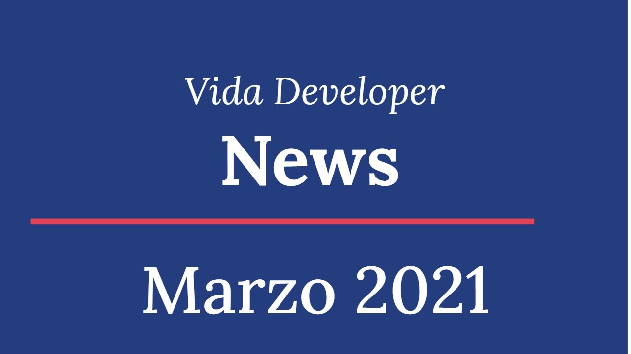 VidaDeveloper News Marzo 2021