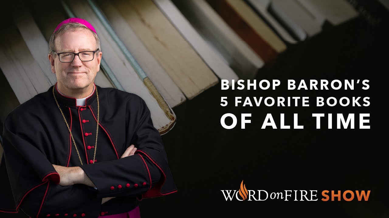 Bishop Barron’s 5 Favorite Books of All Time
