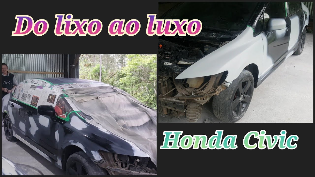 Começou a reforma do honda civic da série do lixo ao luxo