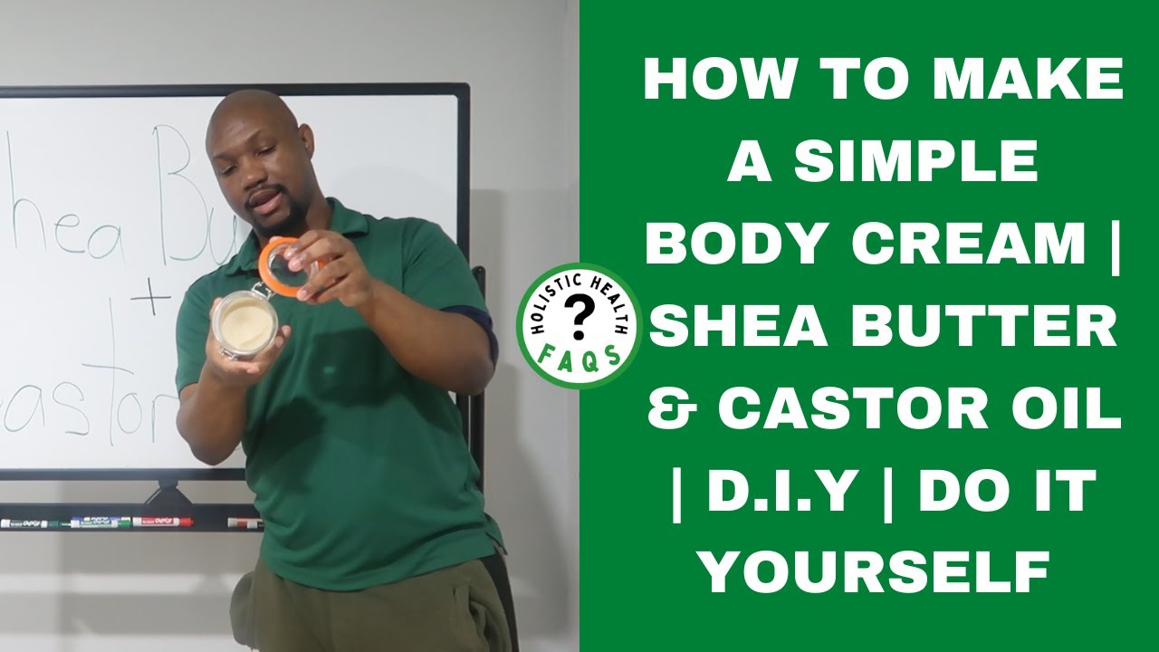 How To Make A Simple Body Cream | Shea Butter And Castor Oil |  | D.I.Y | Do It Yourself