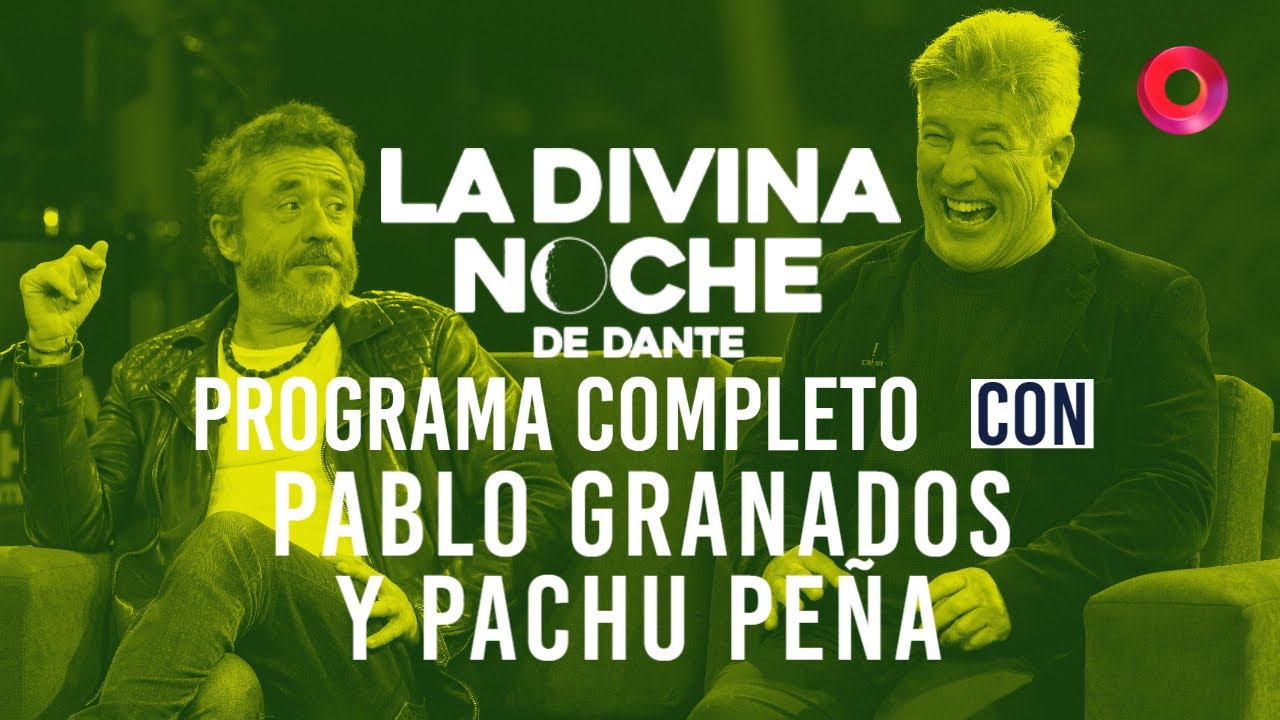 La Divina Noche de Dante: Pachu Peña y Pablo Granados | Programa del 13 de mayo de 2023