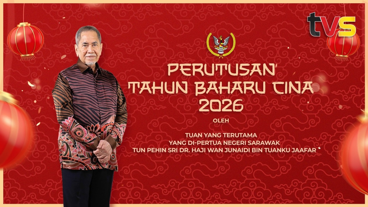 Perutusan Tahun Baharu Cina 2026 oleh Tun Pehin Sri Dr Wan Junaidi Tuanku Jaafar | TVS