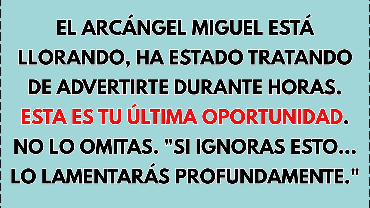 😢EL ARCÁNGEL MIGUEL ESTÁ LLORANDO, HA ESTADO TRATANDO DE ADVERTIRTE DURANTE HORAS. ESTE ES TU ÚLTIMO