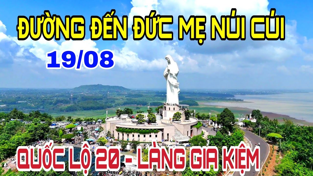 ĐƯỜNG ĐẾN ĐỨC MẸ NÚI CÚI TỪ LÀNG GIA KIỆM QUỐC LỘ 20 .