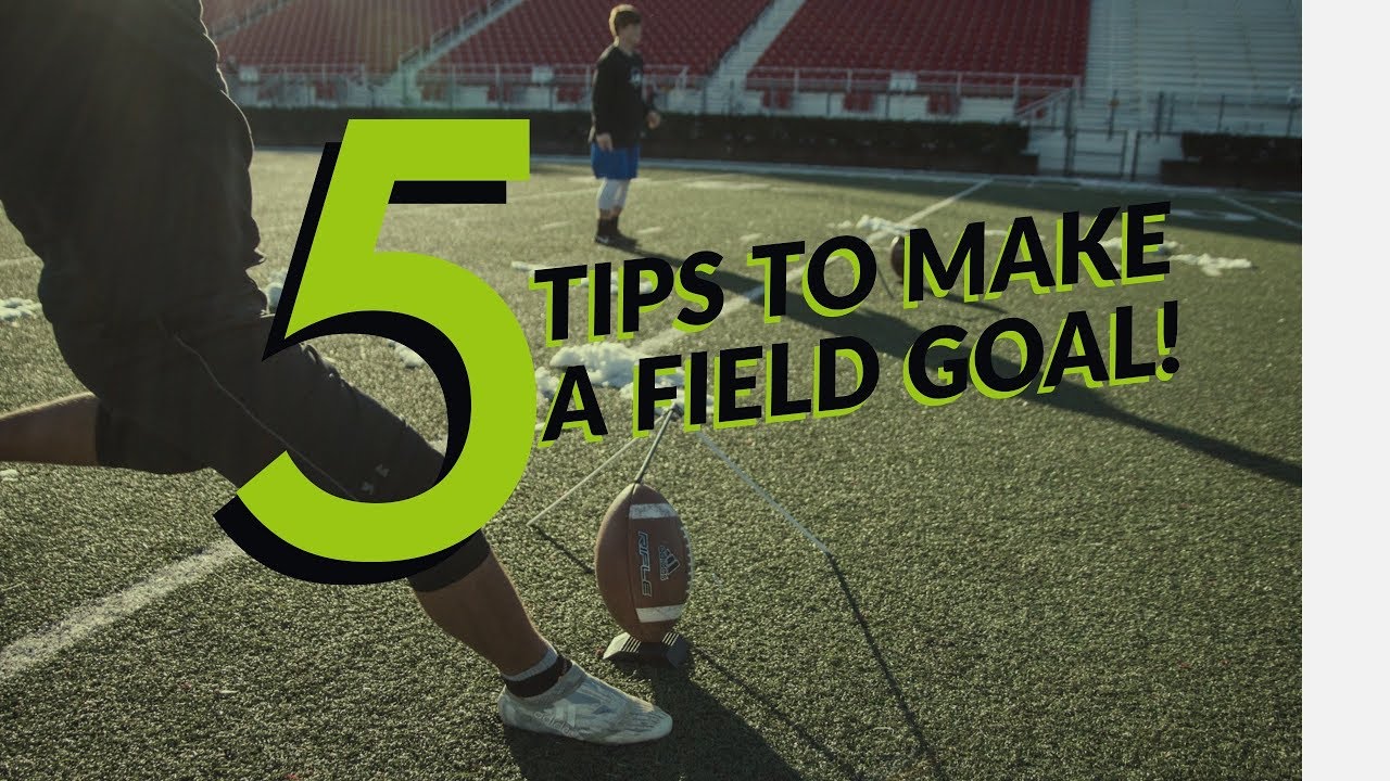 5 Tips on How to Make a Field Goal