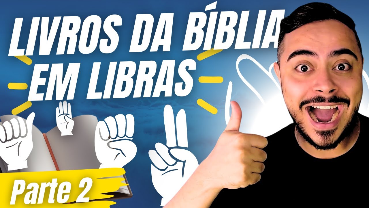 LIVROS DA BÍBLIA EM LIBRAS - Novo Testamento (Parte 2)