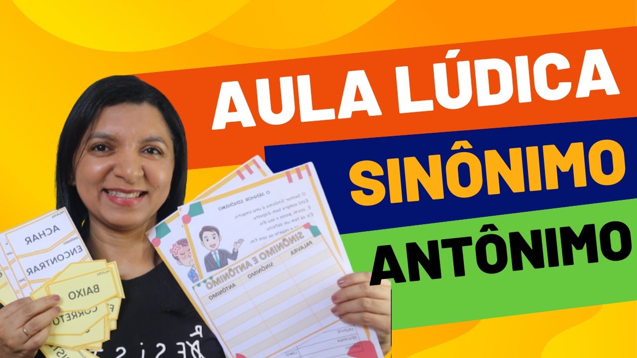 Aula Lúdica Sinônimo e Antônimo [ÓTIMAS IDEIAS E JOGO] Professor em Sala