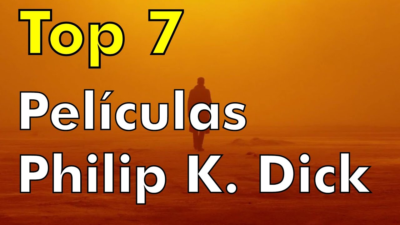 Las 7 mejores películas de Philip K. Dick, escritor