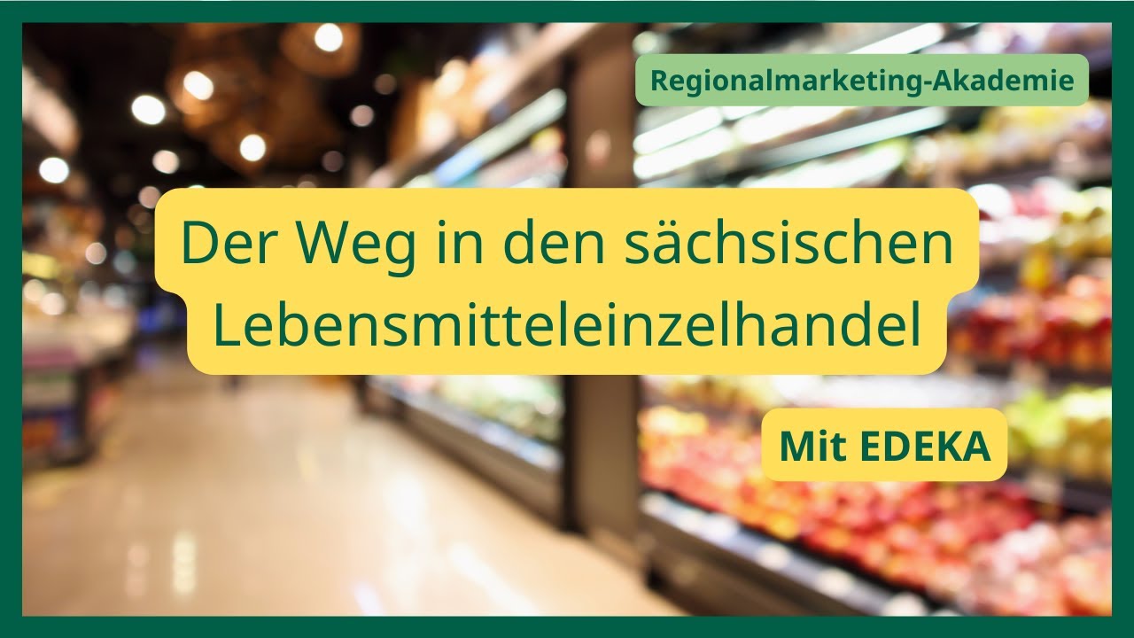 Der Weg in den sächsischen Lebensmittel-Einzelhandel mit EDEKA