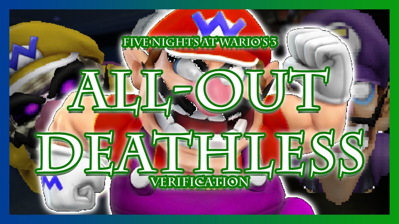 All Out Deathless VERIFIED || Five Nights at Wario's 3