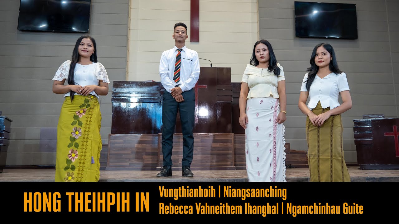 HONG THEIHPIH IN | Vungthianhoih, Niangsaanching | Rebecca Vahneithem Lhanghal | Ngamchinhau Guite
