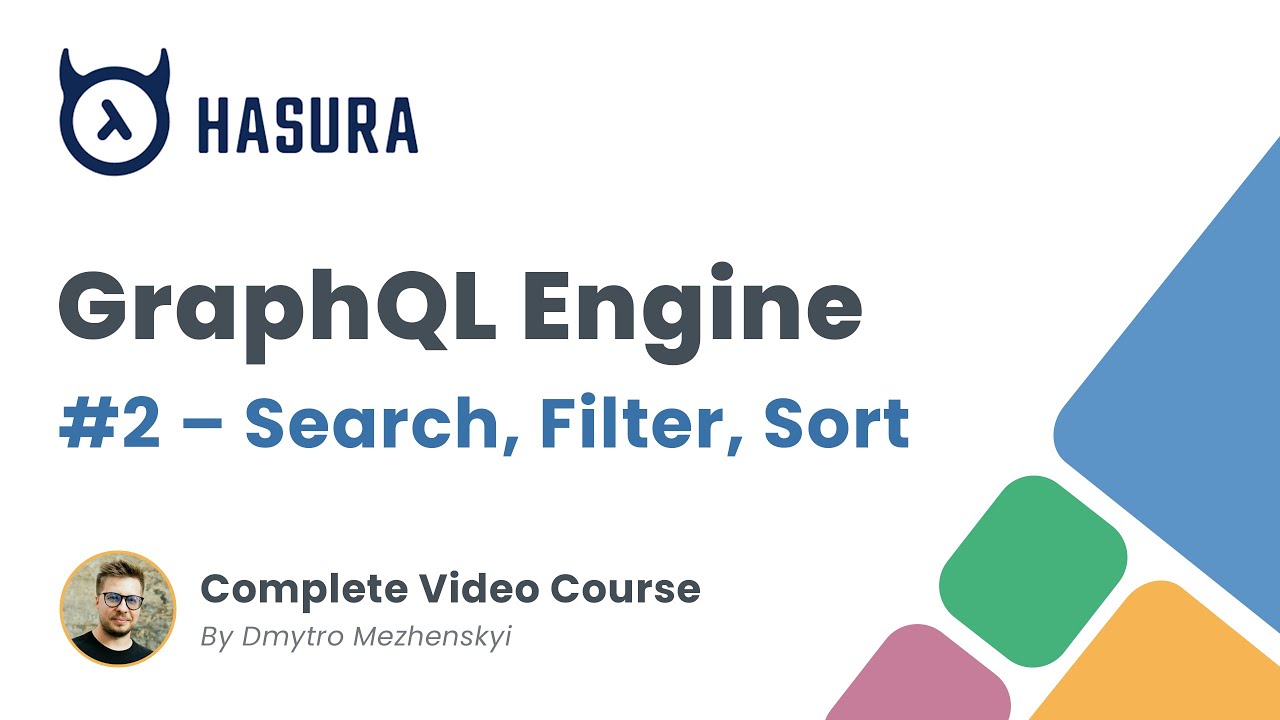 Hasura GraphQL Engine – How to search, sort and filter data  (Video Course, 2021)