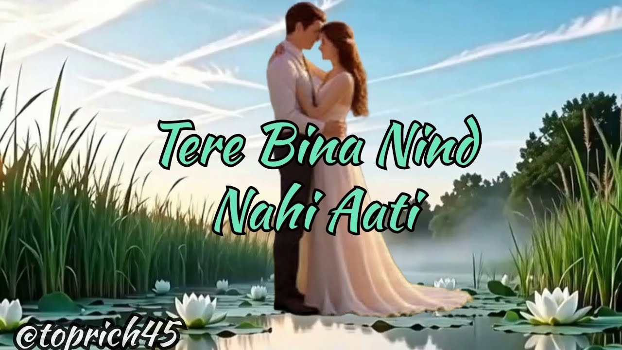 Tere Bina Nind Nahin Aati Lyrics Video Song || Hindi Love Song 🎶