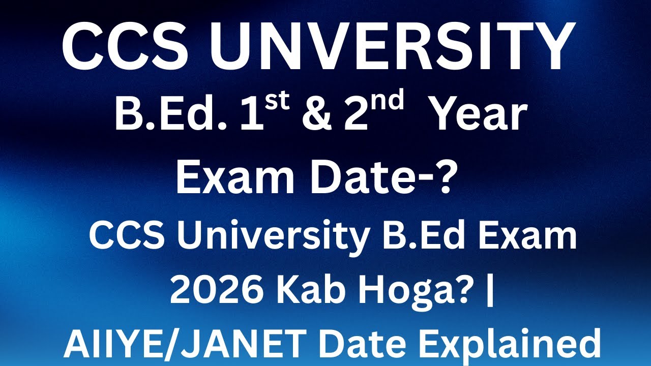 CCS University B.ED 1st Year & 2nd Year exam date 2026 | Jane kbtk hoga bed ka exam | ccsu bed exam