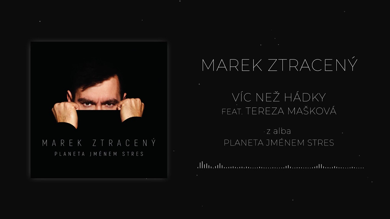 Marek Ztracen&yacute; feat. Tereza Ma&scaron;kov&aacute; - V&iacute;c než h&aacute;dky (ofici&aacute;ln&iacute; audio)