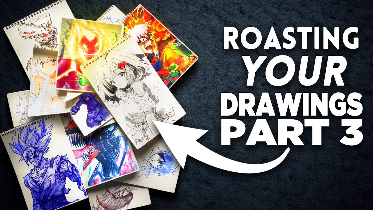 ROASTING your DRAWINGS Part 3(Laugh at your drawings)