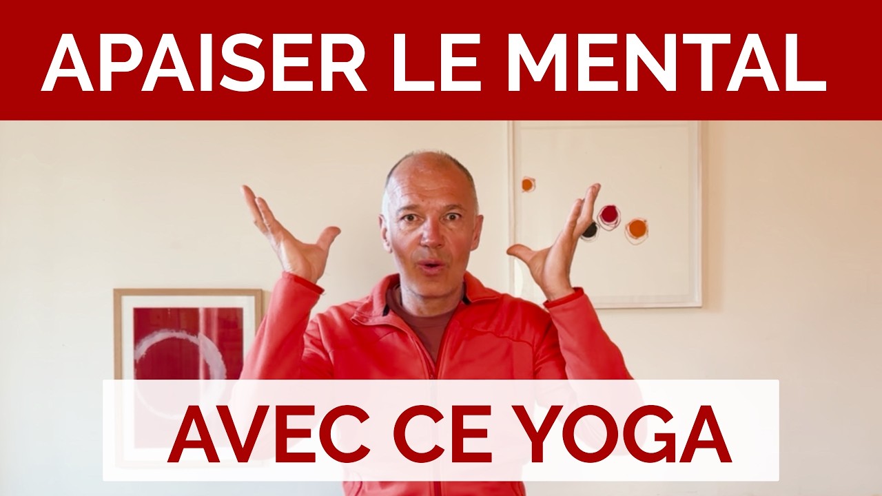 Le secret du yoga pour calmer l’esprit - Séance complète