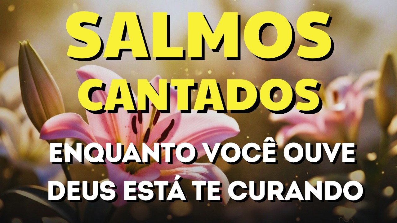🎵 1 Hora de Salmos Cantados Para Sentir a Presença de DEUS | Acalme a Alma e Descanse no SENHOR