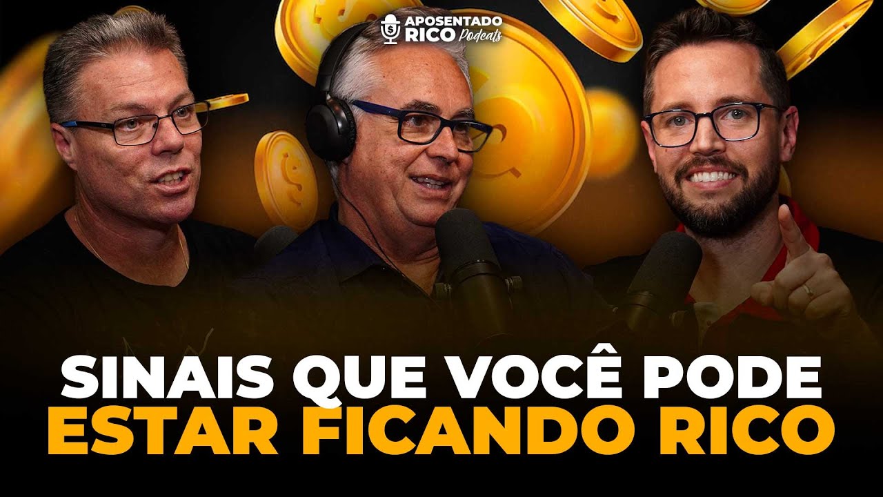 Sinais que você pode estar ficando rico (mas ainda não sabe) | EP.60 | Aposentado Rico Podcast